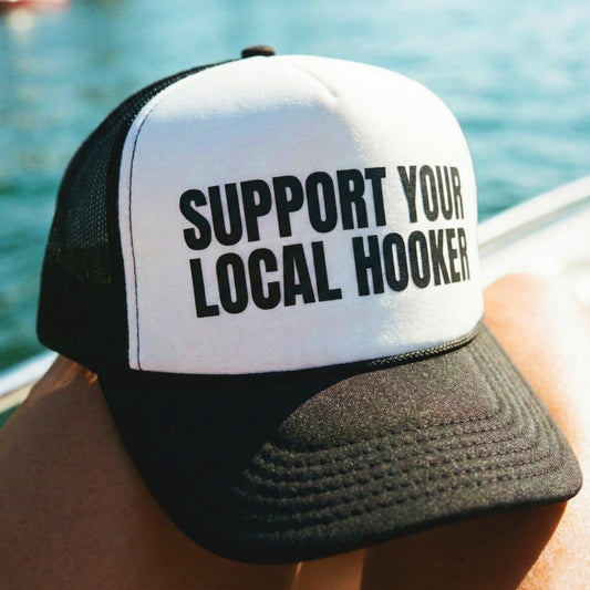Support Your Local Hooker Foam trucker hat