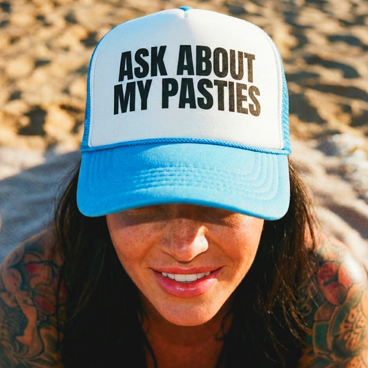 Ask About My Pasties Foam trucker hat